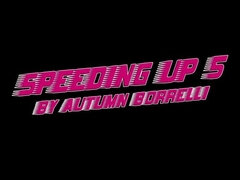 SPEEDING UP 5 By Autumn Borrelli - TRY NOT TO CUM - FREE PREVIEW
