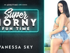 Vanessa Sky - Super Horny Fun Time