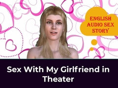Sex with My Girlfriend in Theater - English Audio Sex Story