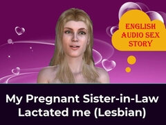 My Pregnant Sister-in-law Lactated Me (lesbian) - English Audio Sex Story