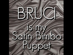 Bruci Is My Satin Slut Puppet