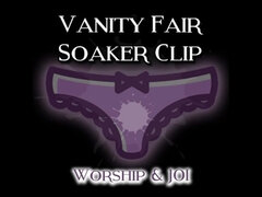 The Vanity Fair Soaker Clip Worship and JOI