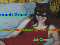 Hannah Grace - Catwoman Fucked by the Batman 1st Camera