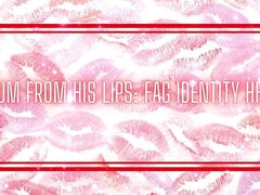 Cum From His Lips - Fag Identity Hfo