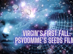 Virgin’s First Fall: Psydomme’s Seeds Film 1
