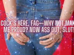 Cock’s Here, Fag - Why Not Make Me Proud? Now Ass Out, Slut!
