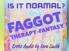 Is It Normal? Faggot Therapy-fantasy Erotic Audio Beta Cuckold Humiliation Audio Only
