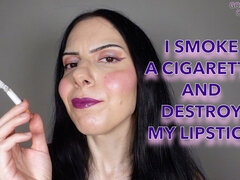 I Smoke a Cigarette and Destroy My Lipstick