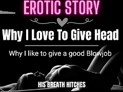 EROTIC AUDIO STORY Why I love giving blowjob