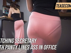 Watching Secretary with Panty Lines Ass in Office