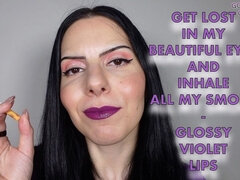 Get Lost in My Beautiful Eyes and Inhale All My Smoke Glossy Violet Lips