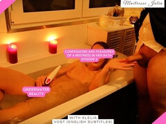 Confessions and Pleasures of a Mistress in Her Bath - Mistress Julia