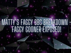 Matty’s Faggy BBC Breakdown - Faggy Gooner Exposed!