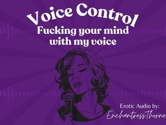 Voice Control: Fucking Your Mind with My Voice