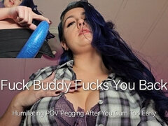 Fuck Buddy Fucks You Back: Humiliating POV Pegging After You Cum Too Early