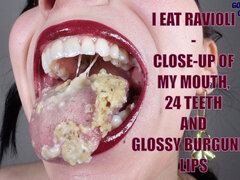 I Eat Ravioli - Close-up of My Mouth, 24 Teeth and Glossy Burgundy Lips