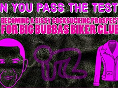 Become a promising sissy cocksucker for the Big Bubbas biker club, pass the tests