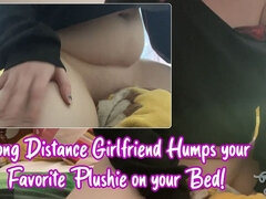 Long Distance Girlfriend Humps Your Favorite Plushie