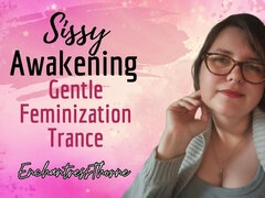 Sissy Awakening: Gentle Feminization Trance - Enchantressthorne Guides You with Visualization, Trigger and Mantras