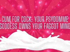 Cum for Cock: I Own Your Fag Min