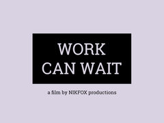 Work Can Wait - Lady Dee & Lee Anne