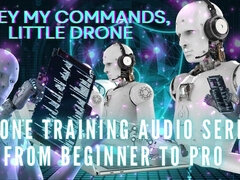 Drone Training Audio Series From Beginner to Pro - Obey My Commands, Little Drone