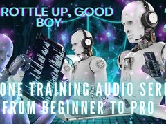 Drone Training Audio Series From Beginner to Pro - Throttle up, Good Boy