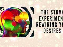 The Stroke Experiment: Rewiring Your Desires