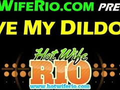 HotWifeRio - I Love My Dildo #45 - Milf