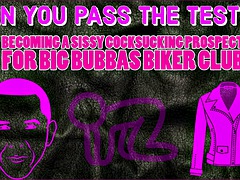 Become a promising sissy cocksucker for the Big Bubbas biker club, pass the tests