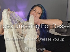 Crossdressing for Dessert: POV Dominant Girlfriend Dresses You up