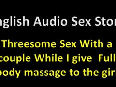 English Audio Sex Story - Threesome Sex with a Couple While I Give Full Body Massage to the Girl - Erotic Audio Story