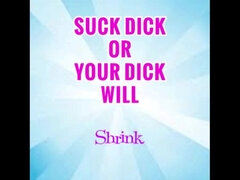 Suck 1 Dick a Week or Yours Will Shrink