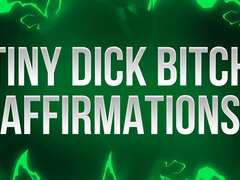 Tiny Dick Bitch Affirmations for Small Dick Losers