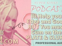 Kinky Podcast 11 I Can Help You Edge and Goon but You Must Cum on the Plate and Slurp
