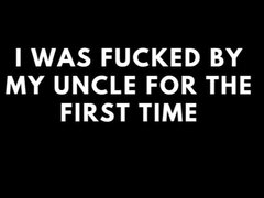 Audio Only: I Was Fucked by My Step Uncle for the First Time