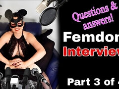 Femdom Q & a 3 Interview