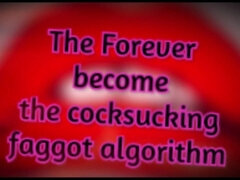 The Forever Become a Cocksucking Gay Algorithm Tagged Teamed by Shemales