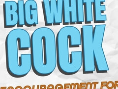 Audio Only - Big White Cock Encouragement for Sissies