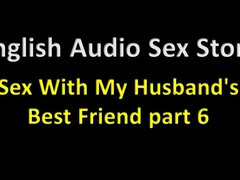 English Audio Sex Story - Sex with My Husband's Best Friend Part 6 - Erotic Audio Story