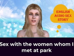 Sex with the Women Whom I Met at Park - English Audio Sex Story