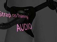 Strap on Training Audio Suck Me off Sissy Boi Gay