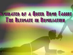 Dominated by a Queer Homo Gay the Ultimate in Domination