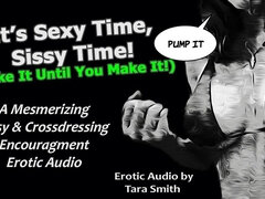Audio Only - Sexy Time Sissy Time Crossdressing Encouragement