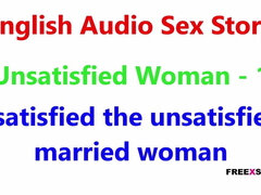 Unsatisfied Woman part 1 - English audio sex story - English sex story - English dirty story