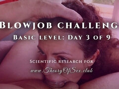 Blowjob challenge. Day 3 of 9, basic level. Theory of Sex CLUB.