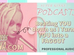 Kinky Podcasst 3 Beating You Down as I Turn You Into a Gay