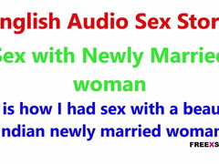 Sex with Newly Married woman - English Sex Story - Audio Sex Story - Dirty story