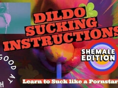 Of Dildo Sucking Instructions the Shemale Has a Big Tasty Cock and You Are Going to Suck It