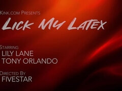 Lick My Latex: Mischievous Lily Lane Devours Fetish Sub Tony Orlando